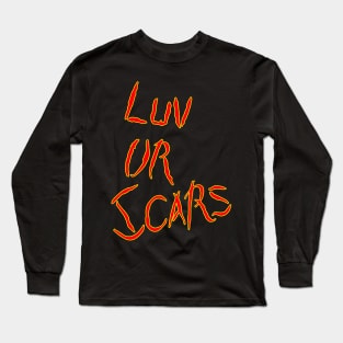 love your scars Long Sleeve T-Shirt